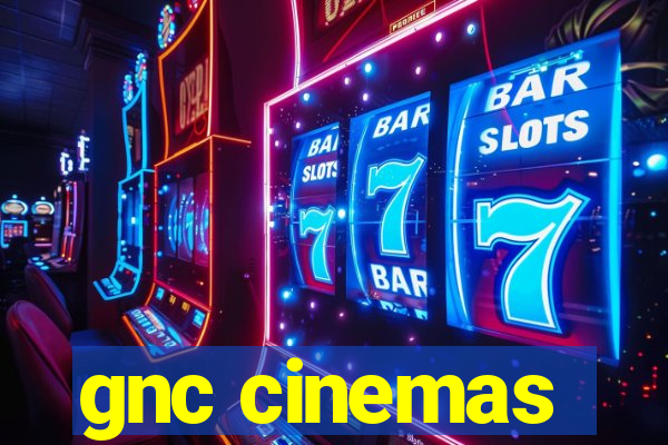 gnc cinemas